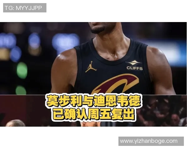 骑士vs篮网前瞻：莫布利伤愈复出，骑士状态火热剑指6连胜